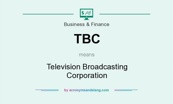 What does TBC mean? It stands for Television Broadcasting Corporation