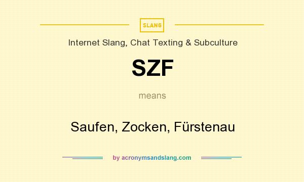 What does SZF mean? It stands for Saufen, Zocken, Fürstenau