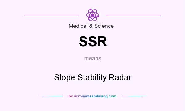 What does SSR mean? It stands for Slope Stability Radar