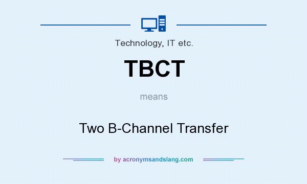 What does TBCT mean? It stands for Two B-Channel Transfer