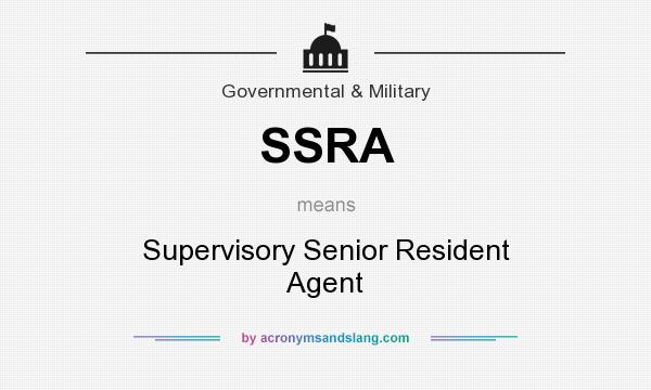 What does SSRA mean? It stands for Supervisory Senior Resident Agent