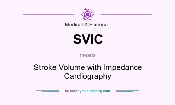What does SVIC mean? It stands for Stroke Volume with Impedance Cardiography