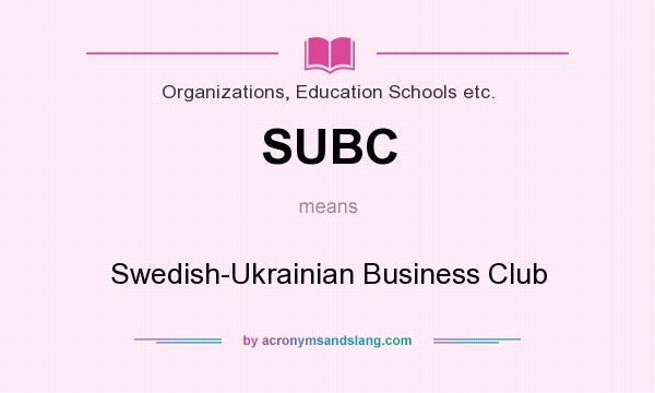 What does SUBC mean? It stands for Swedish-Ukrainian Business Club