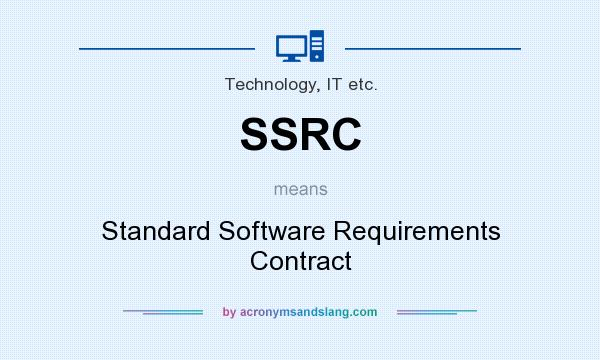 What does SSRC mean? It stands for Standard Software Requirements Contract