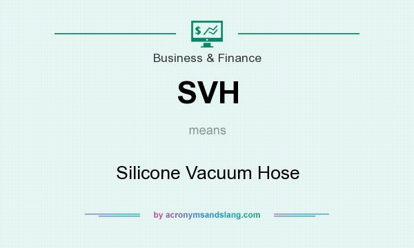 What does SVH mean? It stands for Silicone Vacuum Hose