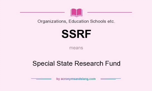 What does SSRF mean? It stands for Special State Research Fund