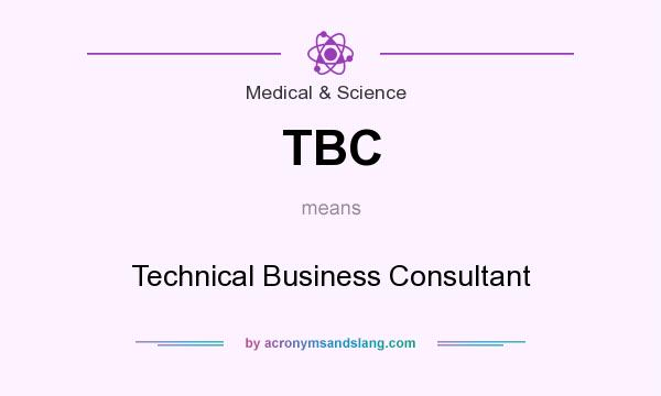 What does TBC mean? It stands for Technical Business Consultant