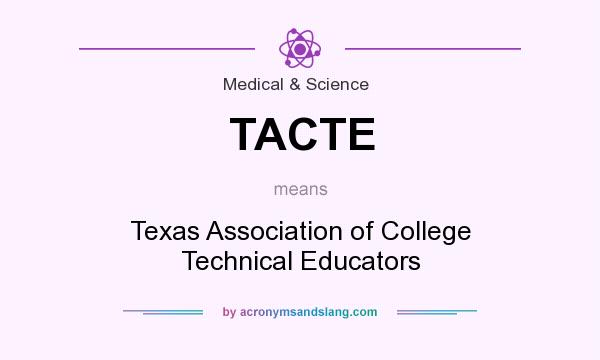 What does TACTE mean? It stands for Texas Association of College Technical Educators