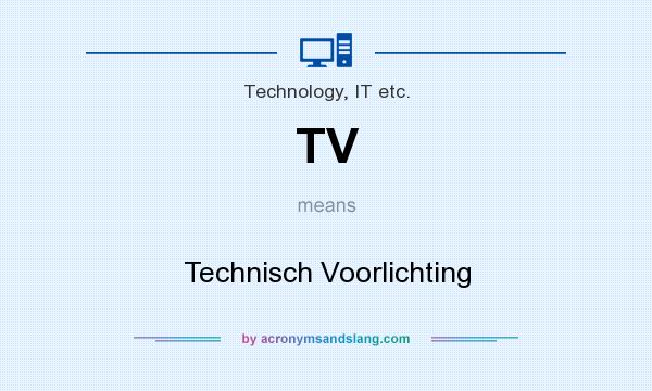 What does TV mean? It stands for Technisch Voorlichting