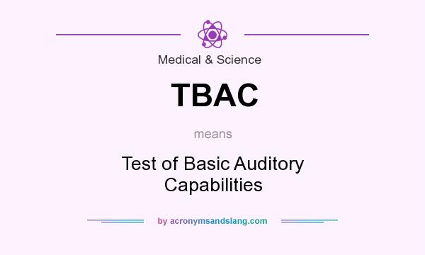 What does TBAC mean? It stands for Test of Basic Auditory Capabilities
