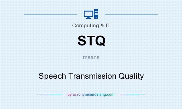 What does STQ mean? It stands for Speech Transmission Quality