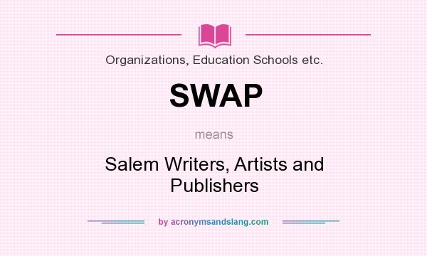 What does SWAP mean? It stands for Salem Writers, Artists and Publishers