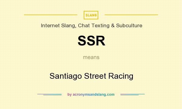 What does SSR mean? It stands for Santiago Street Racing