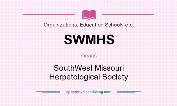 What does SWMHS mean? It stands for SouthWest Missouri Herpetological Society