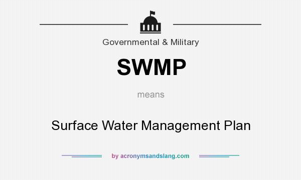 What does SWMP mean? It stands for Surface Water Management Plan