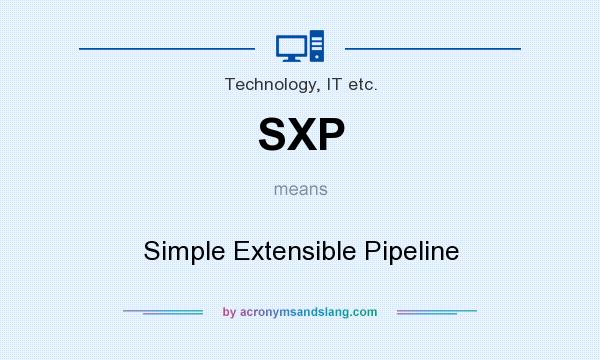 What does SXP mean? It stands for Simple Extensible Pipeline