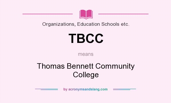 What does TBCC mean? It stands for Thomas Bennett Community College