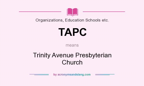 What does TAPC mean? It stands for Trinity Avenue Presbyterian Church
