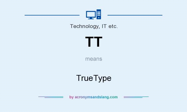 What does TT mean? It stands for TrueType