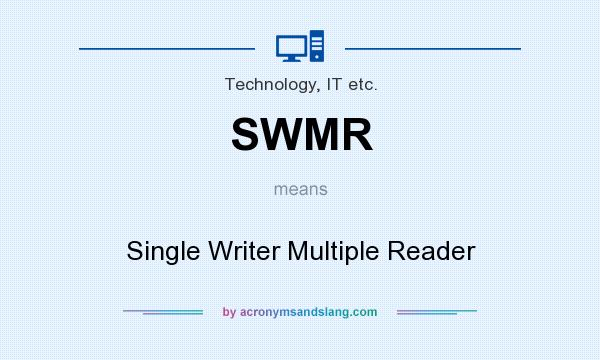 What does SWMR mean? It stands for Single Writer Multiple Reader