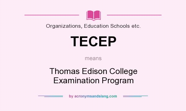 What does TECEP mean? It stands for Thomas Edison College Examination Program
