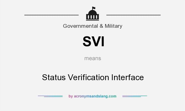 What does SVI mean? It stands for Status Verification Interface