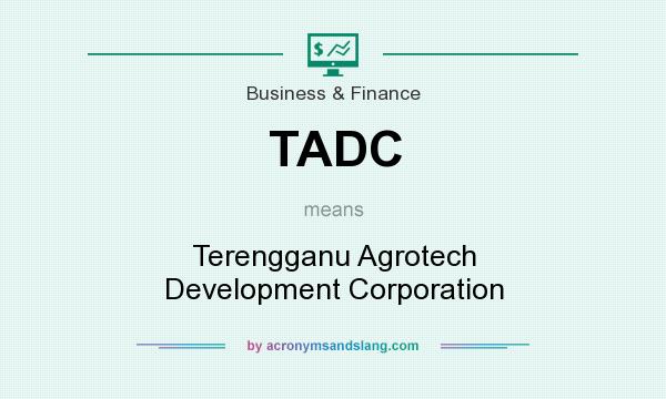 What does TADC mean? It stands for Terengganu Agrotech Development Corporation