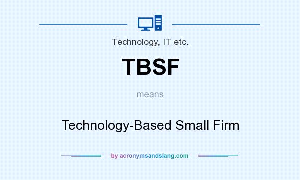 What does TBSF mean? It stands for Technology-Based Small Firm