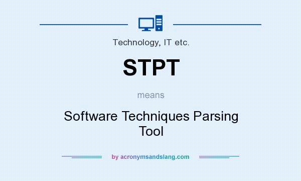What does STPT mean? It stands for Software Techniques Parsing Tool