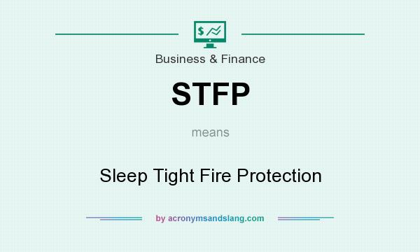 What does STFP mean? It stands for Sleep Tight Fire Protection