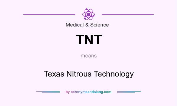 What does TNT mean? It stands for Texas Nitrous Technology