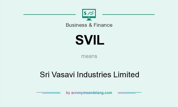 What does SVIL mean? It stands for Sri Vasavi Industries Limited