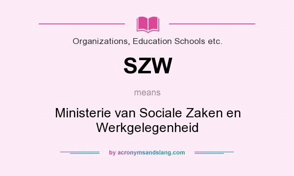 What does SZW mean? It stands for Ministerie van Sociale Zaken en Werkgelegenheid