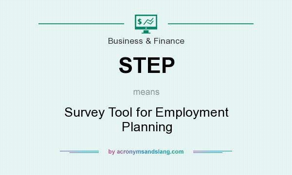 What does STEP mean? It stands for Survey Tool for Employment Planning