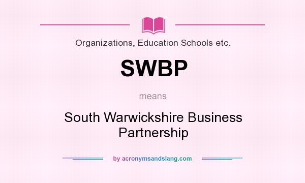What does SWBP mean? It stands for South Warwickshire Business Partnership