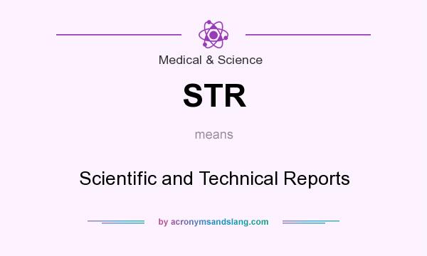 What does STR mean? It stands for Scientific and Technical Reports