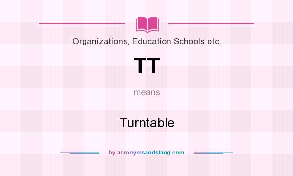 What does TT mean? It stands for Turntable