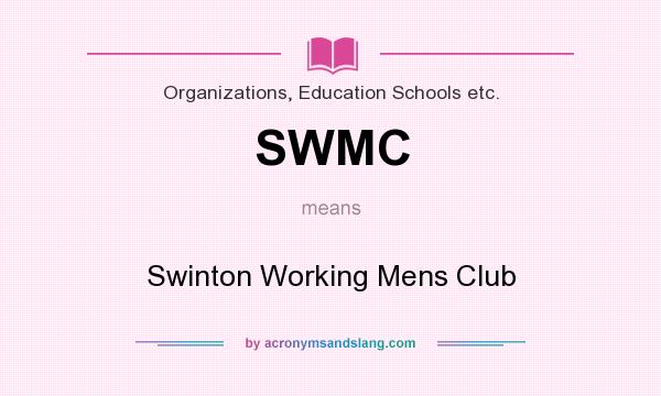 What does SWMC mean? It stands for Swinton Working Mens Club