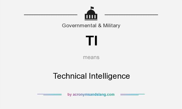 What does TI mean? It stands for Technical Intelligence