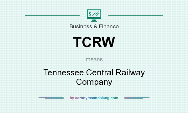What does TCRW mean? It stands for Tennessee Central Railway Company