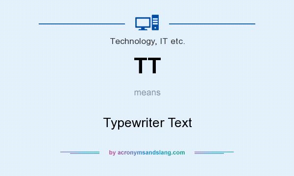 What does TT mean? It stands for Typewriter Text