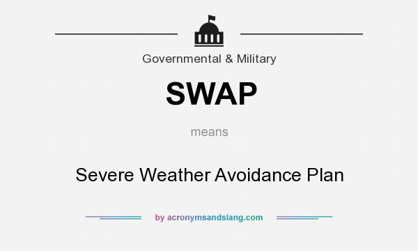 What does SWAP mean? It stands for Severe Weather Avoidance Plan