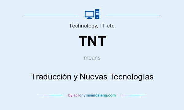 What does TNT mean? It stands for Traducción y Nuevas Tecnologías