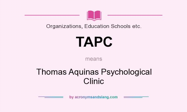 What does TAPC mean? It stands for Thomas Aquinas Psychological Clinic
