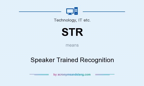 What does STR mean? It stands for Speaker Trained Recognition