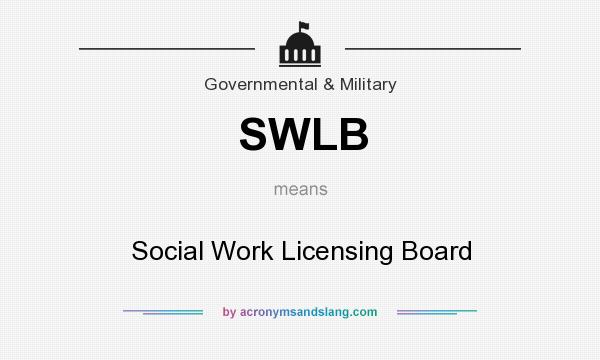 What does SWLB mean? It stands for Social Work Licensing Board