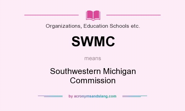 What does SWMC mean? It stands for Southwestern Michigan Commission