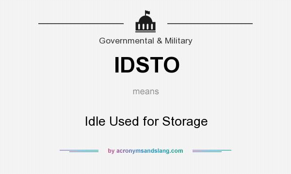 What does IDSTO mean? It stands for Idle Used for Storage
