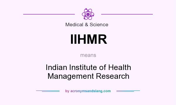What does IIHMR mean? It stands for Indian Institute of Health Management Research
