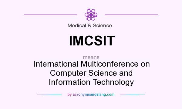 What does IMCSIT mean? It stands for International Multiconference on Computer Science and Information Technology